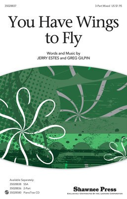 You Have Wings To Fly - Greg Gilpin|Jerry Estes - 3-Part Mixed Shawnee Press Choral Score Octavo