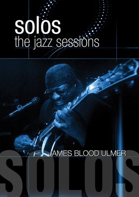 James Blood Ulmer - Solos: The Jazz Sessions - MVD DVD