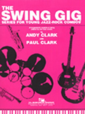 The New Swing Gig - Bb instruments - Series for Young Jazz Rock Combos - Andy Clark|Paul Clark - Bb Instrument C.L. Barnhouse Company Part