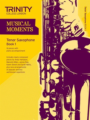 Musical Moments Tenor Saxophone Book 1 - Tenor Saxophone Trinity College London