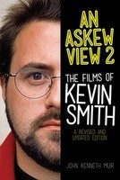 An Askew View 2 - The Films of Kevin Smith A Revised and Updated Edition - John Kenneth Muir Applause Books