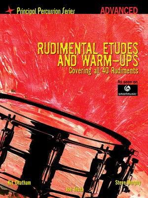 Rudimental Etudes and Warm-Ups Covering All 40 Rudiments - Principal Percussion Series Advanced Level - Snare Drum Joe Testa|Kit Chatham|Steve Murphy SmartMusic Drum Notation