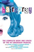 Hairspray - The Complete Book and Lyrics of the Hit Broadway Musical - Marc Shaiman|Mark O'Donnell|Scott Whittman|Thomas Meehan Applause Books