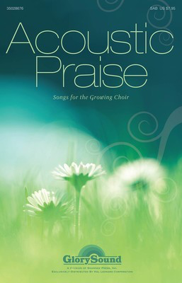 Acoustic Praise - (Songs for the Growing Choir) - Diane Hannibal|Don Besig|James M. Stevens|Jon Paige|Joseph M. Martin|Matt Limbaugh|Nancy Price|Pepper Choplin|Wes Hannibal - Shawnee Press Accompaniment CD CD-ROM