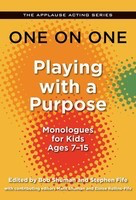 One on One: Playing with a Purpose - Monologues for Kids Ages 7-15 - Applause Books