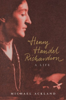 Henry Handel Richardson A Life -