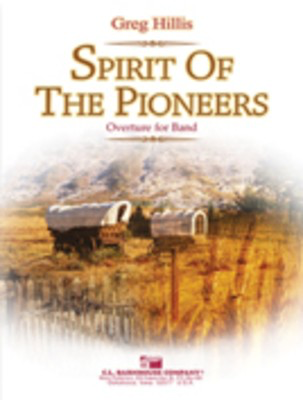 Spirit of the Pioneers - Greg Hillis - C.L. Barnhouse Company Score/Parts