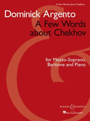 A Few Words About Chekhov - Song Cycle for Mezzo-Soprano, Baritone and Piano - Dominick Argento - Classical Vocal Boosey & Hawkes