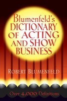 Blumenfeld's Dictionary of Acting and Show Business - Robert Blumenfeld Limelight Editions