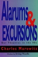 Alarums & Excursions - Our Theatres in the 90s - Charles Marowitz Applause Books