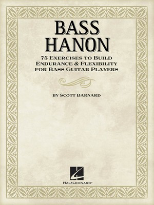 Bass Hanon - 75 Exercises to Build Endurance and Flexibility for Bass Guitar Players - Bass Guitar Scott Barnard Hal Leonard