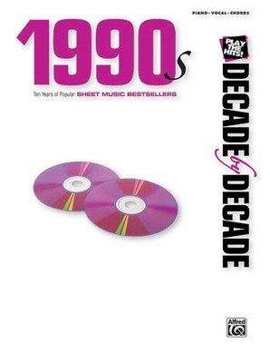 1990s - Decade by Decade - Ten Years of Popular Sheet Music Bestsellers - Alfred Music Piano, Vocal & Guitar