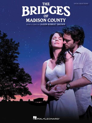 The Bridges of Madison County - Vocal Selections - Vocal Line with Piano Accompaniment - Jason Robert Brown - Vocal Hal Leonard Vocal Selections