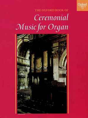 The Oxford Book of Ceremonial Music for Organ - Organ Oxford University Press Organ Solo