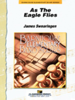 As The Eagle Flies - James Swearingen - C.L. Barnhouse Company Score/Parts