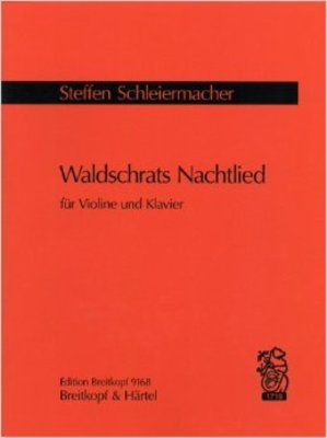 Waldschrats Nachtlied - for Violin and Piano - Steffen Schleiermacher - Violin Breitkopf & Hartel