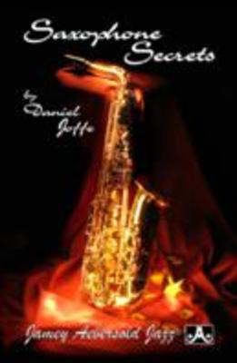 Saxophone Secrets - Saxophone Daniel Joffe Jamey Aebersold Jazz