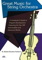 Great Music for String Orchestra - A Conductor's Guide to Program Development Featuring the Top 100 - Barbara Boscaino Tamburro Meredith Music