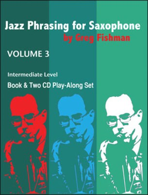 Jazz Phrasing for Saxophone Volume 3 - Intermediate Level - Saxophone Greg Fishman /CD