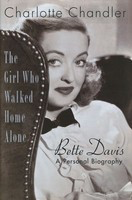 The Girl Who Walked Home Alone - Bette Davis - A Personal Biography - Charlotte Chandler Applause Books