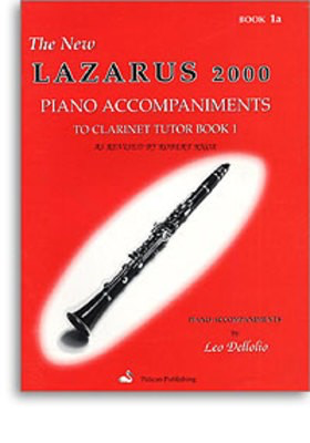 The New Lazarus 2000 Clarinet Tutor Book 1a - Piano Accompaniments - Henry Lazarus - Clarinet Leo Dellolio Pelican Publishing Piano Accompaniment