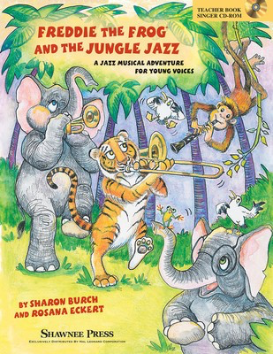 Freddie the Frog and the Jungle Jazz - A Musical Jazz Adventure for Young Voices - Rosana Eckert|Sharon Burch - Shawnee Press Teacher Edition CD-ROM