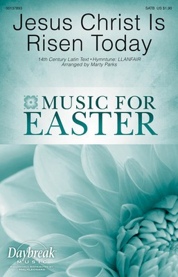 Jesus Christ Is Risen Today - Robert Williams - SATB Marty Parks Daybreak Music Octavo