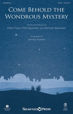 Come Behold the Wondrous Mystery - Matt Boswell|Matt Papa|Michael Bleecker - James Koerts Shawnee Press Octavo