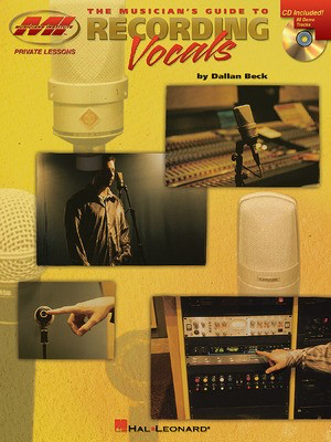 The Musician's Guide to Recording Vocals - Dallan Beck - Musicians Institute Press /CD