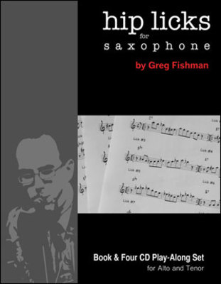 Hip Licks for Saxophone - Book & Four CD Play-Along Set for Alto and Tenor - Saxophone Greg Fishman /CD