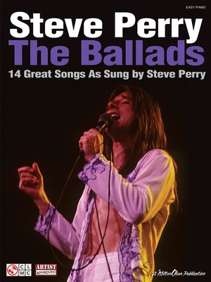 Steve Perry - The Ballads - 14 Great Songs as Sung by Steve Perry - Piano|Vocal Cherry Lane Music Easy Piano