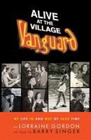 Alive at the Village Vanguard - My Life In and Out of Jazz Time - Barry Singer|Lorraine Gordon Hal Leonard Hardcover