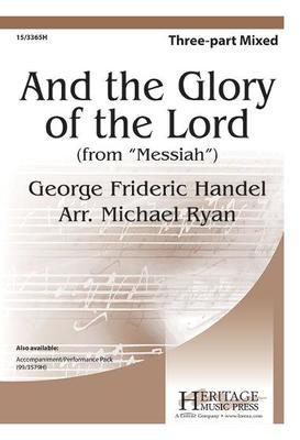 And the Glory of the Lord - from Messaih - George Frideric Handel - 3-Part Mixed Michael Ryan Heritage Music Press Octavo