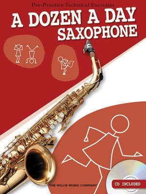 A DOZEN A DAY - ALTO SAXOPHONE - PRE-PRACTICE TECHNICAL EXERCISES + CD - WILLIS MUSIC 120206