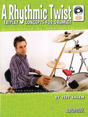 A Rhythmic Twist - Triplet Concepts for Drumset - Drums Jeff Salem Hudson Music /CD