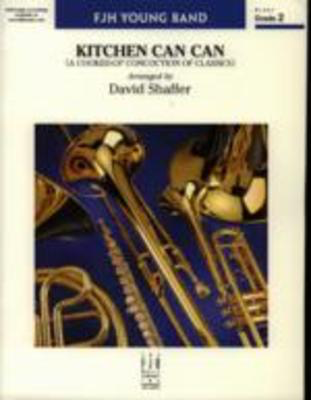 Kitchen Can Can (A Cooked-Up Concoction of Classics) - David Shaffer FJH Music Company Score/Parts