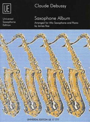 Debussy - Saxophone Album - Alto Saxophone/Piano Accompaniment arranged by Rae Universal UE1777