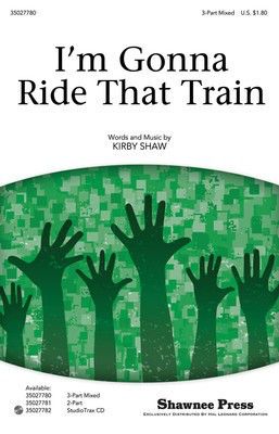 I'm Gonna Ride That Train - Kirby Shaw - Shawnee Press StudioTrax CD CD