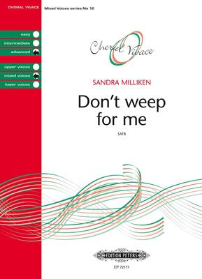 Dont Weep For Me - Sandra Milliken - SATB Edition Peters Choral Score Octavo