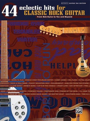 44 Eclectic Hits for Classic Rock Guitar - From Bob Dylan to Yes and Beyond - Guitar Hal Leonard Guitar TAB