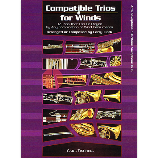 Compatible Trios For Winds Alto Bar Sax - 32 Trios That Can Be Played by Any Combination of Wind Instruments - Larry Clark - Alto Saxophone|Baritone Saxophone Larry Clark Carl Fischer