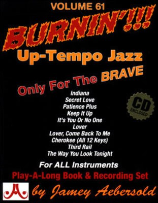 Burnin'!!! Up-Tempo Jazz - Volume 61 - Only For The Brave. Play-A-Long Book and Recording Set - Various - All Instruments Jamey Aebersold Jazz Lead Sheet /CD