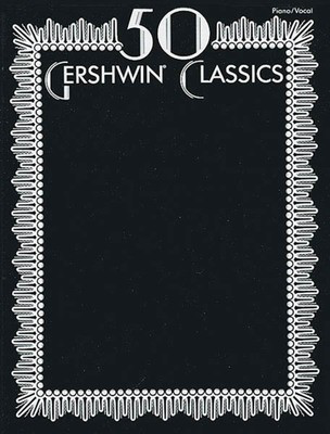 50 Gershwin Classics - George Gershwin - Alfred Music Piano & Vocal