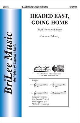 Headed East, Going Home - Catherine Delanoy - SATB BriLee Music Octavo