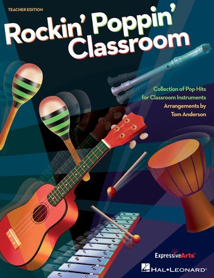 Rockin' Poppin' Classroom - A Collection of Popular Hits for Classroom Instruments, Guitar, Ukulele, - Tom Anderson Hal Leonard Classroom Kit Package