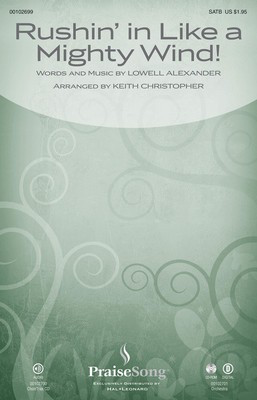 Rushin' in Like a Mighty Wind! - Lowell Alexander - SATB Keith Christopher PraiseSong Choral Score Octavo