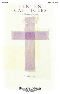 Lenten Canticles - A Passion Cantata - John Leavitt Brookfield Press Instrumental Parts Parts