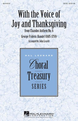 With the Voice of Joy and Thanksgiving - from Chandos Anthem No. 6 - George Frideric Handel - SATB John Leavitt Hal Leonard Octavo