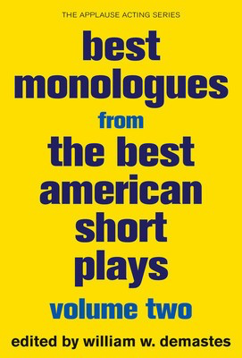 Best Monologues from The Best American Short Plays - Volume Two - William W. Demastes Applause Books