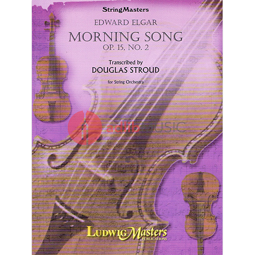 MORNING SONG OP 15 NO 2 TRANSCR STROUD FOR S/ORC - ELGAR - STRING ORCHESTRA - LUDWIG MASTERS